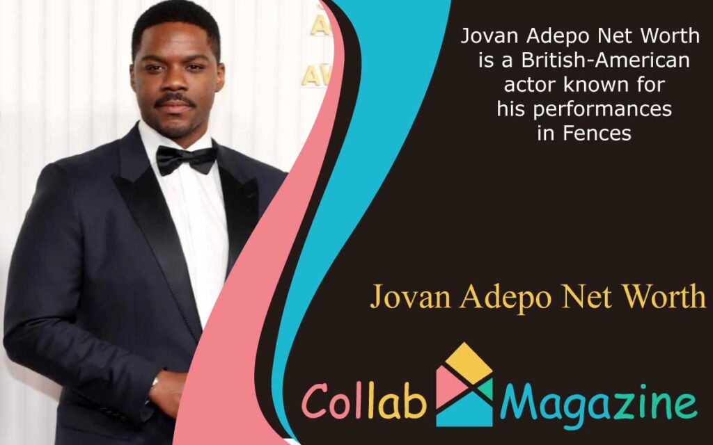 Jovan Adepo Net Worth