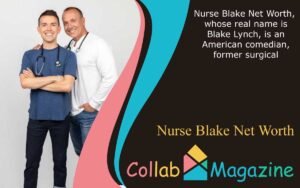 Nurse Blake Net Worth